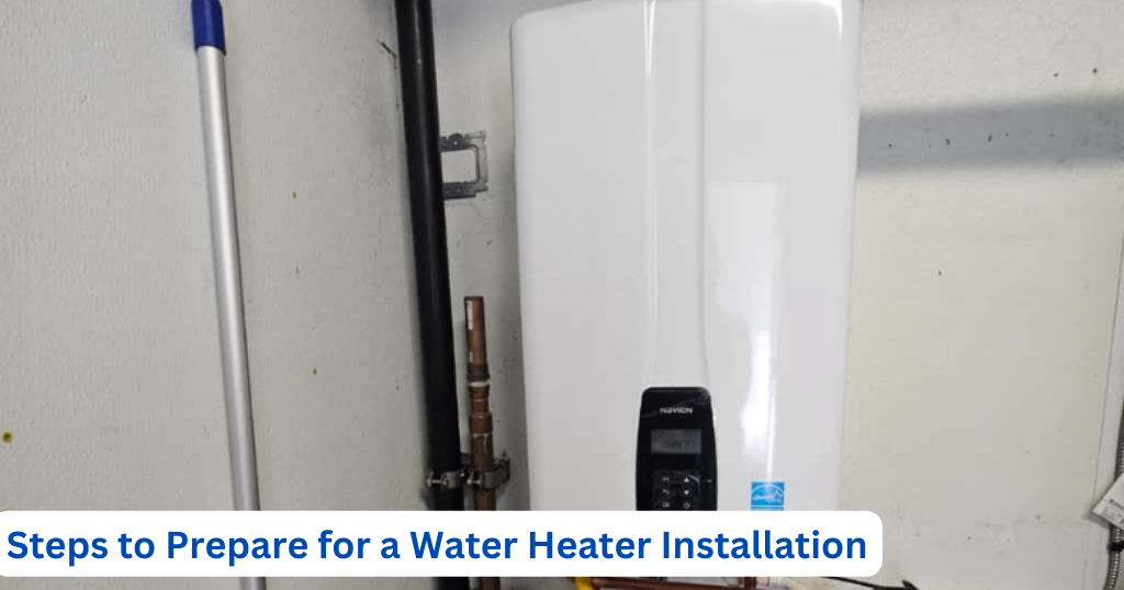 Steps to Prepare for a Water Heater Installation